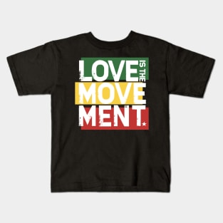 Love Is The Movement Kids T-Shirt